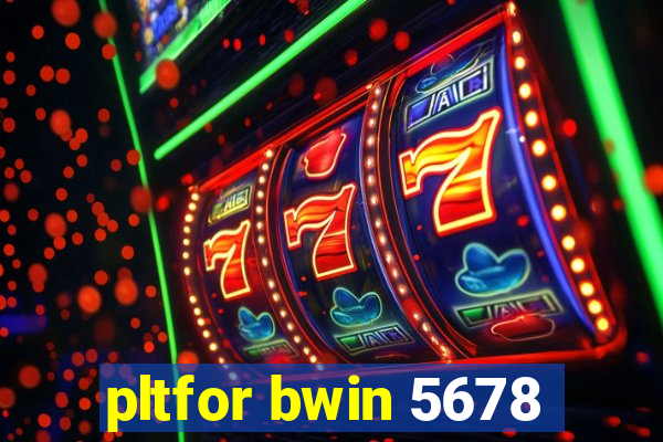 pltfor bwin 5678